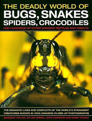 The Deadly World of Bugs, Snakes, Spiders, Crocodiles and Hundreds of Other Amazing Reptiles and Insects(English, Hardcover, Taylor Barbara Dr)