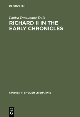 Richard II in the early chronicles(English, Hardcover, Duls Louisa Desaussure)