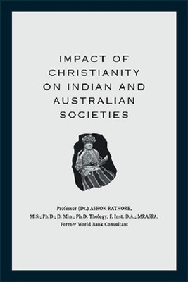 Impact of Christianity on Indian and Australian Societies(English, Hardcover, Rathore Ashok)