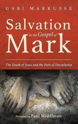 Salvation in the Gospel of Mark(English, Hardcover, Markusse Gabi)