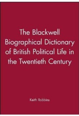 The Blackwell Biographical Dictionary of British Political Life in the Twentieth Century(English, Hardcover, unknown)