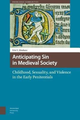 Anticipating Sin in Medieval Society(English, Hardcover, Abraham Erin Vanessia)