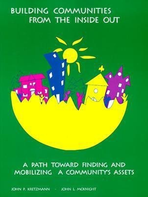 Building Communities from inside out  - A Path Toward Finding and Mobilizing a Community's Assets(English, Paperback, Kretzmann John)