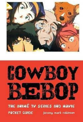 Cowboy Bebop(English, Paperback, Robinson Jeremy Mark)