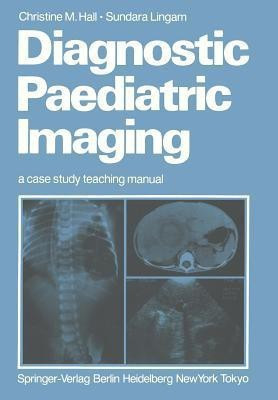 Diagnostic Paediatric Imaging(English, Paperback, Hall Christine M.)