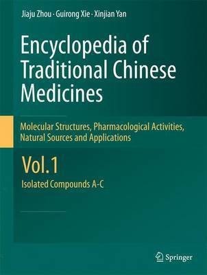 Encyclopedia of Traditional Chinese Medicines - Molecular Structures, Pharmacological Activities, Natural Sources and Applications(English, Hardcover, Zhou Jiaju)