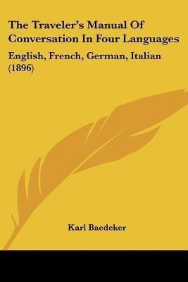 The Traveler's Manual Of Conversation In Four Languages(English, Paperback, Baedeker Karl)