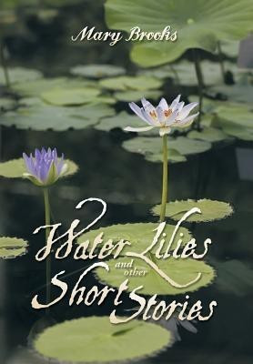 Water Lilies and other short stories(English, Hardcover, Brooks Mary)