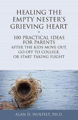 Healing the Empty Nester's Grieving Heart(English, Paperback, Wolfelt Alan)