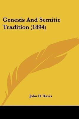 Genesis And Semitic Tradition (1894)(English, Paperback, Davis John D)