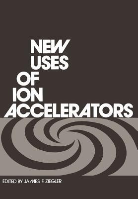 New Uses of Ion Accelerators(English, Paperback, unknown)