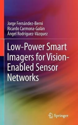 Low-Power Smart Imagers for Vision-Enabled Sensor Networks(English, Hardcover, Fernandez-Berni Jorge)