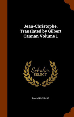 Jean-Christophe. Translated by Gilbert Cannan Volume 1(English, Hardcover, Rolland Romain)