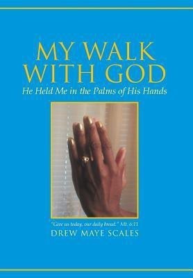 My Walk with God(English, Hardcover, Scales Drew Maye)