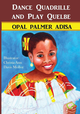 Dance Quadrille and Play Quelbe(English, Paperback, Adisa Opal Palmer)