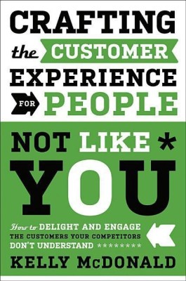 Crafting the Customer Experience for People Not Like You(English, Hardcover, McDonald Kelly)