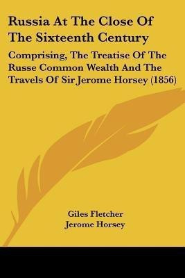 Russia At The Close Of The Sixteenth Century(English, Paperback, Fletcher Giles)