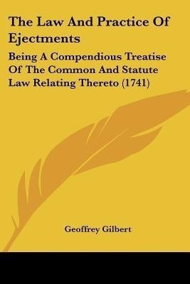 The Law And Practice Of Ejectments(English, Paperback, Gilbert Geoffrey Professor of Economics Sir)