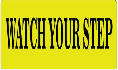 VVWV WACTH YOUR STEP Emergency Sign
