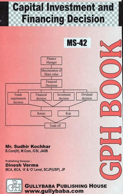 MS-42 : CAPITAL INVESTMENT AND FINANCING DECISIONS (Including Previous Year Solved Question Papers)(Hardcover, Sudhir Kochhar)