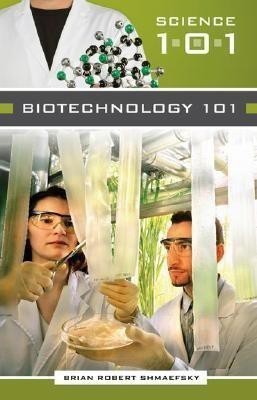 Biotechnology 101(English, Hardcover, Shmaefsky Brian R.)