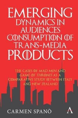 Emerging Dynamics in Audiences' Consumption of Trans-media Products(English, Electronic book text, Spano Carmen)