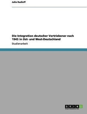 Die Integration deutscher Vertriebener nach 1945 in Ost- und West-Deutschland(German, Paperback, Rudloff Julia)