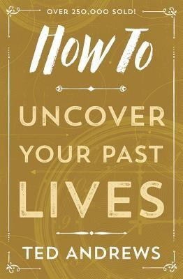 How To Uncover Your Past Lives(English, Paperback, Andrews Ted)