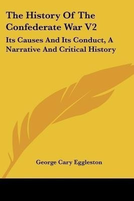 The History Of The Confederate War V2(English, Paperback, Eggleston George Cary)