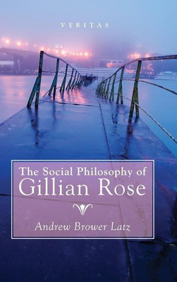 The Social Philosophy of Gillian Rose(English, Hardcover, Latz a B)