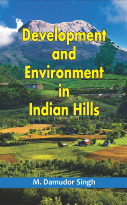 Development and Environment in Indian Hills(Hardcover, M. Damudor Singh)