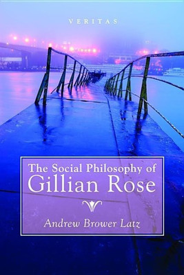 The Social Philosophy of Gillian Rose(English, Paperback, Latz a B)
