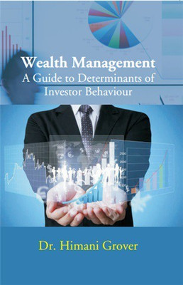 Wealth Management A Guide to Determinants of Investor Behaviour(Paperback, Dr. Himani Grover)