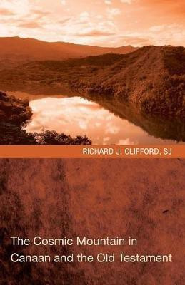The Cosmic Mountain in Canaan and the Old Testament(English, Paperback, Clifford Richard J Sj)