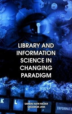 Library & Information Science in Changing Paradigm(English, Hardcover, Halder Sambhu Nath)
