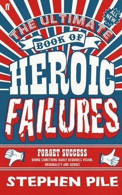 The Ultimate Book of Heroic Failures(English, Electronic book text, Pile Stephen)