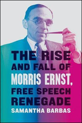 The Rise and Fall of Morris Ernst, Free Speech Renegade(English, Hardcover, Barbas Samantha)