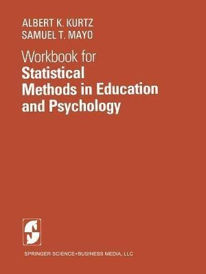 Workbook for Statistical Methods in Education and Psychology(English, Paperback, Kurtz A.K.)