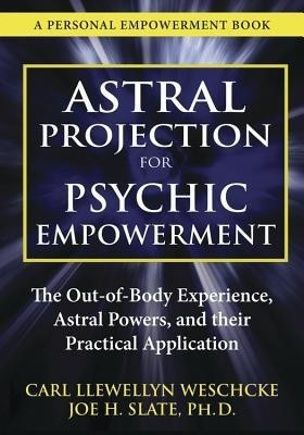 Astral Projection for Psychic Empowerment(English, Paperback, Weschcke Carl Llewellyn)
