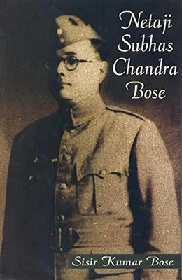 Netaji Subhash Chandra Bose(English, Paperback, Bose Sisir Kumar)