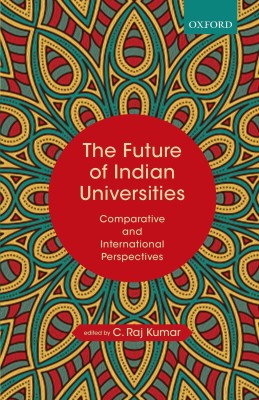 The Future of Indian Universities  - Comparative and International Perspectives(English, Hardcover, unknown)