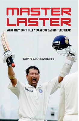Master Laster  - What they don't Tell You about Sachin Tendulkar(English, Paperback, Chakraberty Sumit)