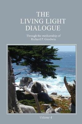 The Living Light Dialogue Volume 4(English, Paperback, Goodwin Richard P)