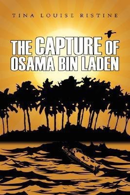 The Capture of Osama Bin Laden(English, Paperback, Ristine Tina Louise)