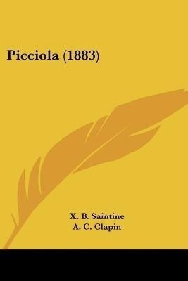 Picciola (1883)(English, Paperback, Saintine Xavier B)