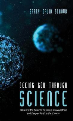Seeing God Through Science(English, Hardcover, Schoub Barry David)
