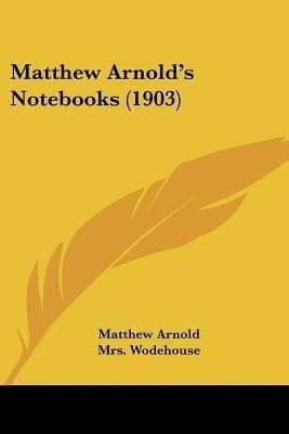 Matthew Arnold's Notebooks (1903)(English, Paperback, Arnold Matthew)