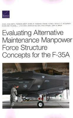 Evaluating Alternative Maintenance Manpower Force Structure Concepts for the F-35A(English, Paperback, Wirth Anna Jean)