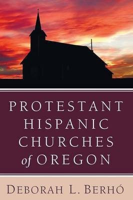 Protestant Hispanic Churches of Oregon(English, Paperback, Berho Deborah L)