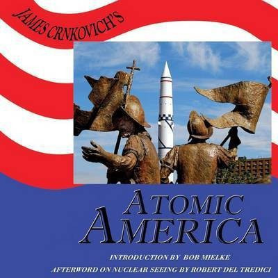 James Crnkovich's Atomic America Deluxe Edition(English, Paperback, Del Tredici Robert)